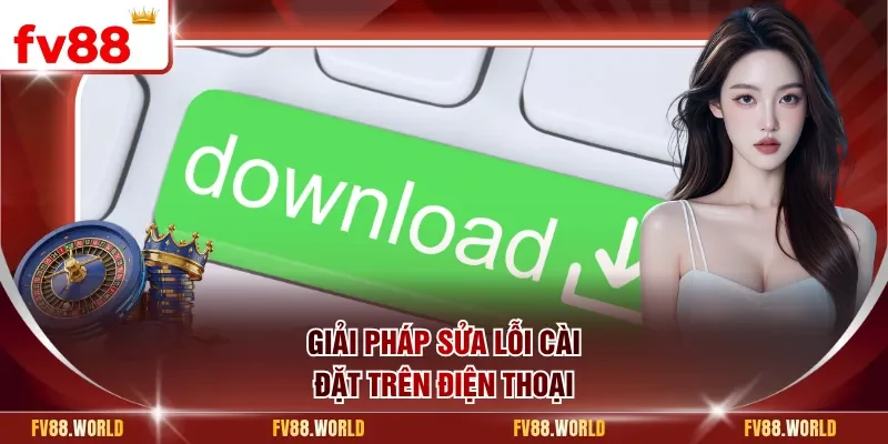 Giải pháp sửa lỗi cài đặt trên điện thoại