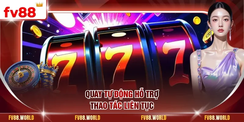 Quay tự động hỗ trợ thao tác liên tục