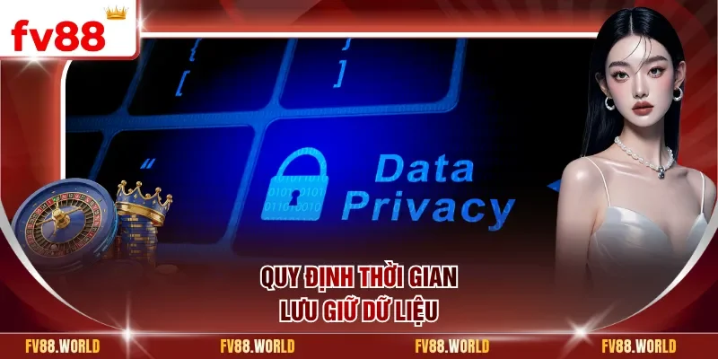 Quy định thời gian lưu giữ dữ liệu
